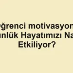 ogrenci-motivasyonu-gunluk-hayatimizi-nasil-etkiliyor.webp